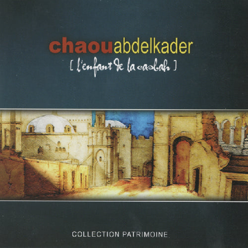 L'enfant de la Cabak - Chaou Abdelkader (CD) – aserecords